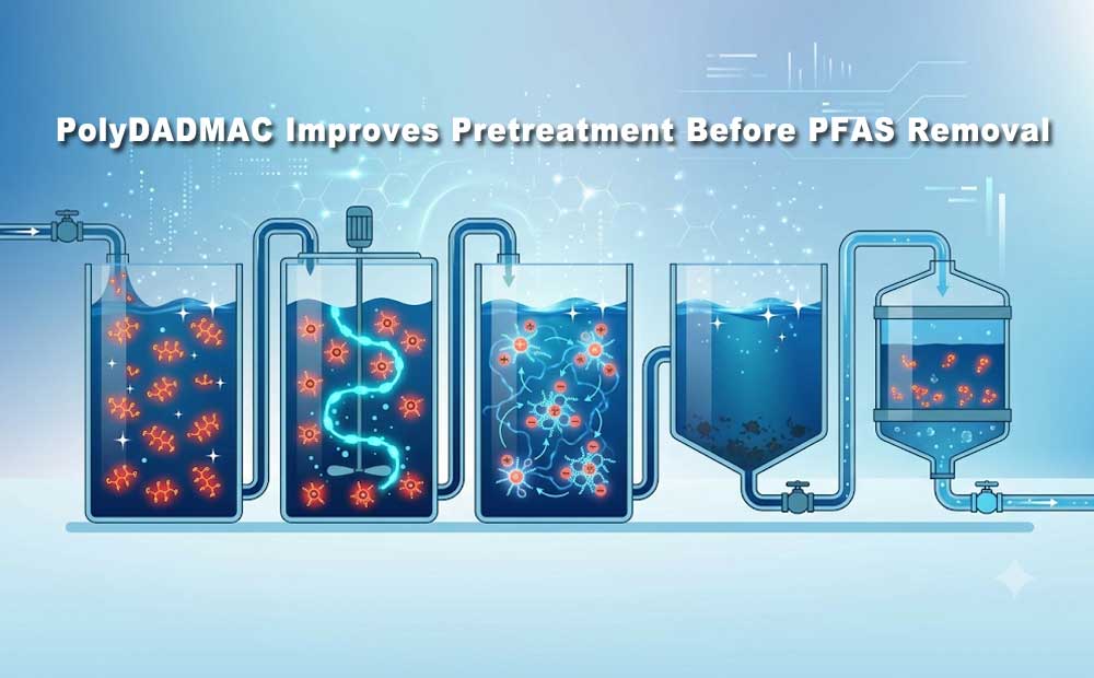 How PolyDADMAC Improves Pretreatment Before PFAS Removal Technologies